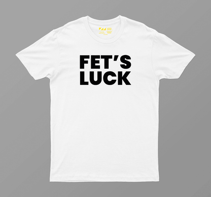 Fet's Luck T-Shirt